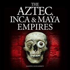 The Aztec, Inca and Maya Empires (MP3-Download) - Dougherty, Martin J