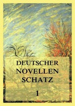 Deutscher Novellenschatz 1 - Goethe, Johann Wolfgang von;Brentano, Clemens;Arnim, Achim von