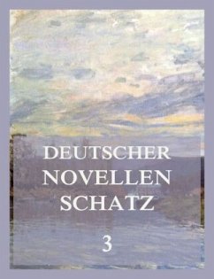 Deutscher Novellenschatz 3 - Eichendorff, Joseph von;Keller, Gottfried;Tieck, Ludwig