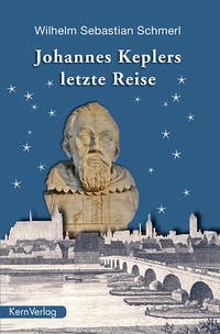 Johannes Keplers letzte Reise - Schmerl, Wilhelm Sebastian
