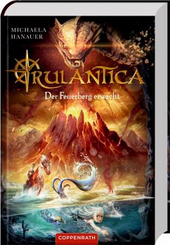 Der Ausbruch des Feuerbergs / Rulantica Bd.3 - Hanauer, Michaela