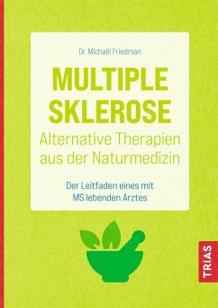Multiple Sklerose - Alternative Therapien aus der Naturmedizin - Friedman, Michael