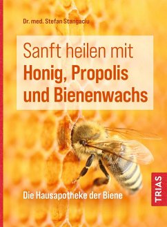 Sanft heilen mit Honig, Propolis und Bienenwachs - Stangaciu, Stefan