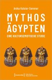 Mythos Ägypten - eine kultursemiotische Studie