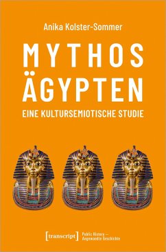 Mythos Ägypten - eine kultursemiotische Studie - Kolster-Sommer, Anika