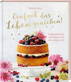 Einfach das Leben genießen! - Geweke, Christin