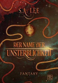 Der Name der Unsterblichkeit - Lee, S. A.