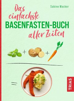 Das einfachste Basenfasten-Buch aller Zeiten - Wacker, Sabine