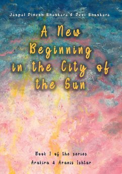 A New Beginning in the City of the Sun - Bhaskara, Jaspal Dinesh;Bhaskara, Devi