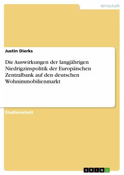 Die Auswirkungen der langjährigen Niedrigzinspolitik der Europäischen Zentralbank auf den deutschen Wohnimmobilienmarkt (eBook, PDF)