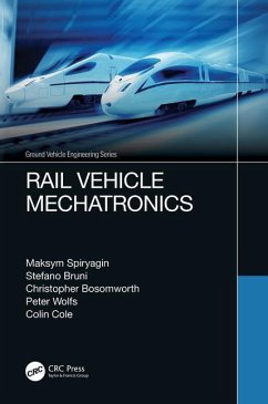 Rail Vehicle Mechatronics - Spiryagin, Maksym; Bruni, Stefano; Bosomworth, Christopher