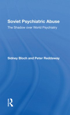 Soviet Psychiatric Abuse - Bloch, Sidney;Reddaway, Peter