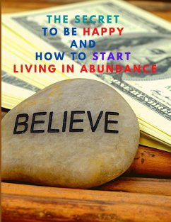 The Secret to be Happy and Start Living in Abundance - Sorens Books