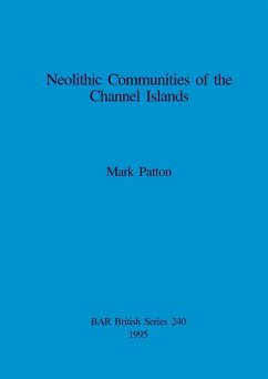 Neolithic Communities of the Channel Islands - Patton, Mark