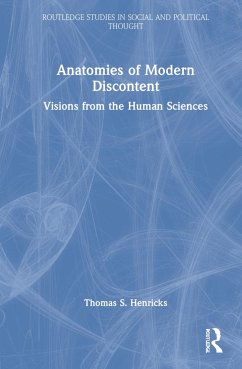 Anatomies of Modern Discontent - Henricks, Thomas S.