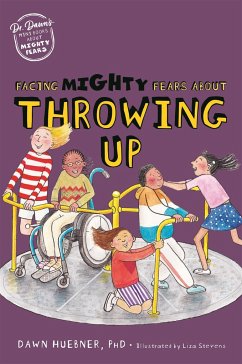 Facing Mighty Fears About Throwing Up - Huebner, Dawn, PhD