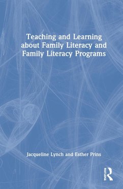 Teaching and Learning about Family Literacy and Family Literacy Programs - Lynch, Jacqueline; Prins, Esther