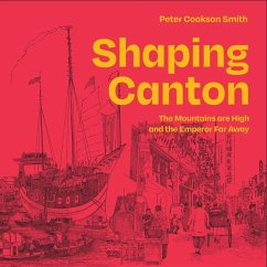 Shaping Canton - Cookson Smith, Dr. Peter