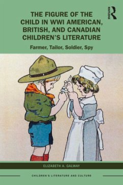 The Figure of the Child in WWI American, British, and Canadian Children's Literature - Galway, Elizabeth A.