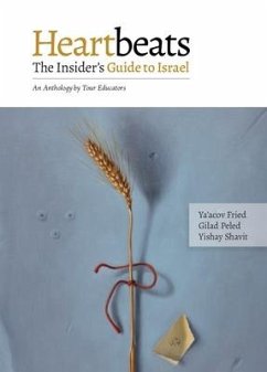 Heartbeats: The Insider's Guide to Israel - An Anthology by Tour Educators - Fried, Ya'acov; Peled, Gilad; Shavit, Yishay