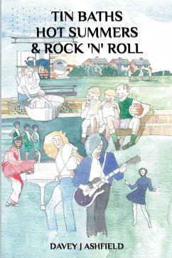 Tin Baths Hot Summers & Rock 'N' Roll - Ashfield, Davey J