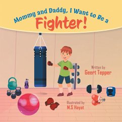 Mommy and Daddy, I Want to Be a Fighter! - Tepper, Geert