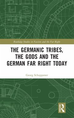 The Germanic Tribes, the Gods and the German Far Right Today - Schuppener, Georg