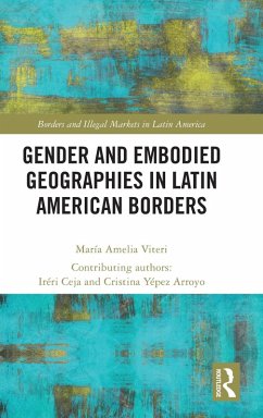 Gender and Embodied Geographies in Latin American Borders - Viteri, Maria Amelia; Ceja, Iréri; Yépez Arroyo, Cristina