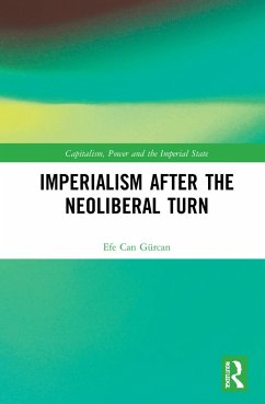Imperialism after the Neoliberal Turn - Gürcan, Efe Can