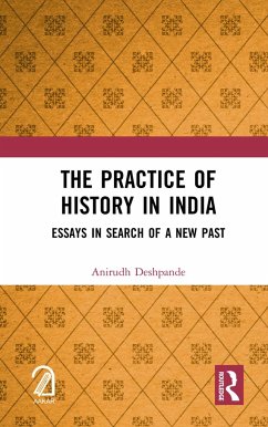 The Practice of History in India - Deshpande, Anirudh