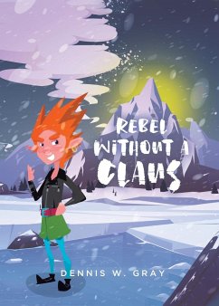 Rebel Without a Claus - Gray, Dennis W.