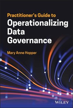 Practitioner's Guide to Operationalizing Data Governance - Hopper, Mary Anne