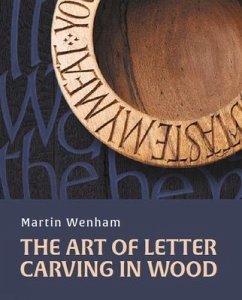 Art of Letter Carving in Wood - Wenham, Martin