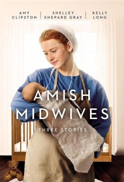 Amish Midwives - Clipston, Amy; Gray, Shelley Shepard; Long, Kelly