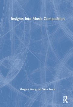 Insights into Music Composition - Young, Gregory; Roens, Steve