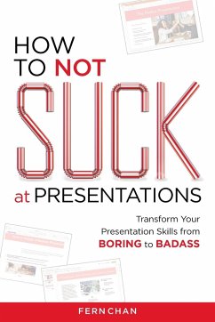 How to NOT Suck at Presentations - Chan, Fern