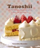 Tanoshii: Joy of Making Japanese-Style Cakes & Desserts