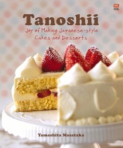 Tanoshii: Joy of Making Japanese-Style Cakes & Desserts - Masataka, Yamashita