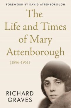 The Life and Times of Mary Attenborough (1896-1961) - Graves, Richard