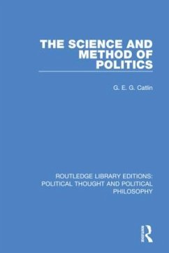 The Science and Method of Politics - Catlin, G E G