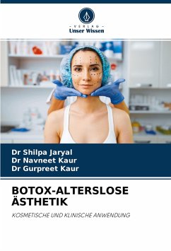 BOTOX-ALTERSLOSE ÄSTHETIK - Jaryal, Dr Shilpa;Kaur, Dr Navneet;Kaur, Dr Gurpreet