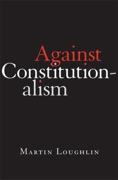 Against Constitutionalism - Loughlin, Professor Martin