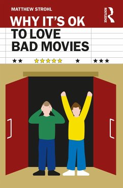 Why It's OK to Love Bad Movies - Strohl, Matthew