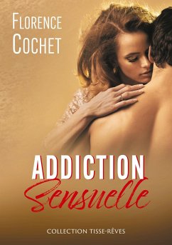 Addiction sensuelle - Cochet, Florence