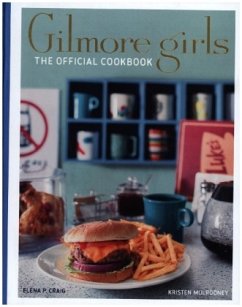 Gilmore Girls Cookbook - Craig, Elena