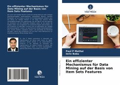 Ein effizienter Mechanismus für Data Mining auf der Basis von Item Sets Features - P Mathai, Paul;Babu, Ierin