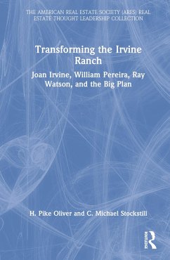 Transforming the Irvine Ranch - Oliver, H Pike; Stockstill, C Michael