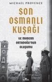 Son Osmanli Kusagi ve Modern Ortadogunun Olusumu