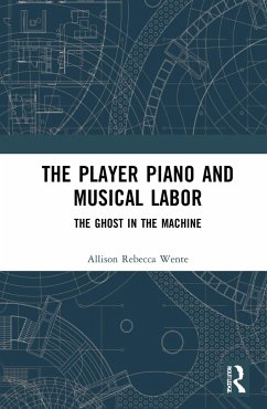 The Player Piano and Musical Labor - Wente, Allison Rebecca