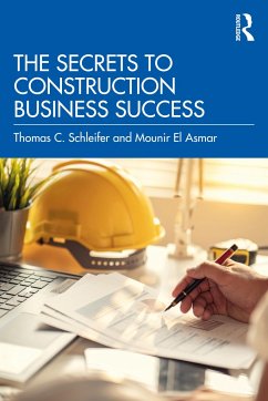 The Secrets to Construction Business Success - Schleifer, Thomas C; El Asmar, Mounir